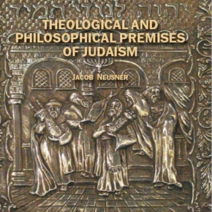 Theological and Philosophical Premises of Judaism