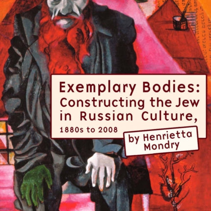Exemplary Bodies: Constructing the Jew in Russian