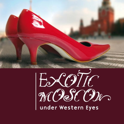 Exotic Moscow under Western Eyes
