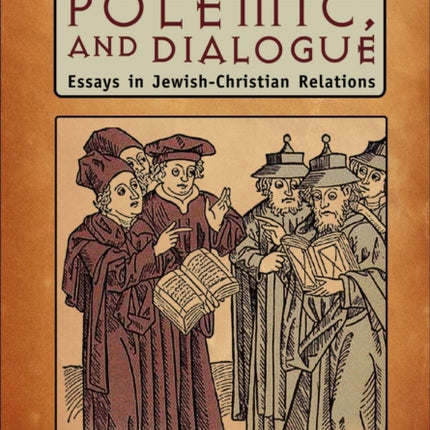 Persecution, Polemic, and Dialogue: Essays in