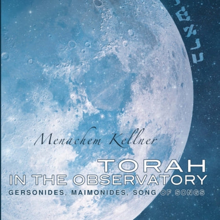 Torah in the Observatory: Gersonides, Maimonides,