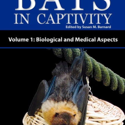 Bats in Captivity: v. 1: Biological and Medical Aspects