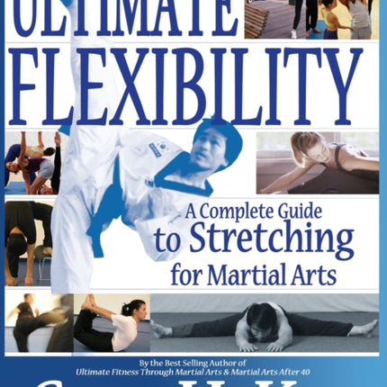 Ultimate Flexibility: A Complete Guide to Stretching for Martial Arts