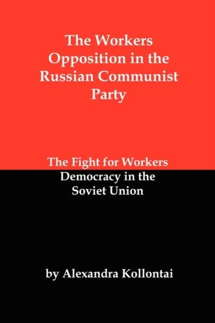 The Workers Opposition in the Russian Communist Party: The Fight for Workers Democracy in the Soviet Union