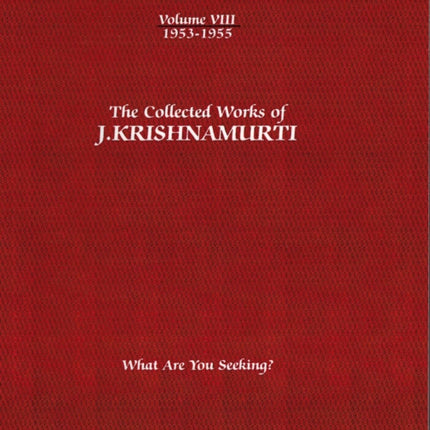 The Collected Works of J.Krishnamurti  - Volume VIII 1953-1955: What are You Seeking?