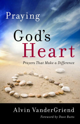 Praying God's Heart: Prayers That Make a