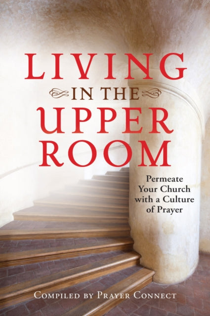 Living in the Upper Room: Permeate Your Church