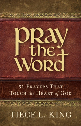 Pray the Word: 31 Prayers That Touch the Heart of