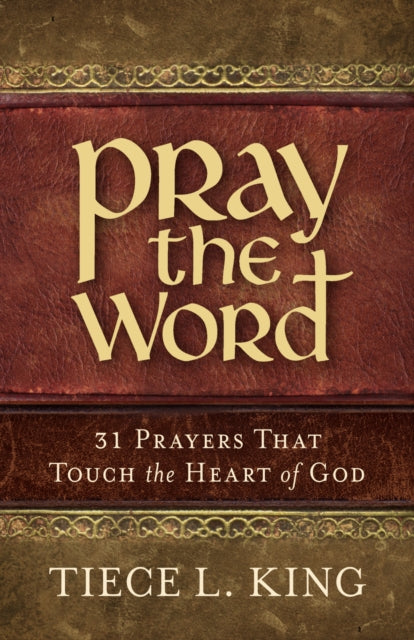 Pray the Word: 31 Prayers That Touch the Heart of