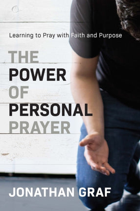 The Power of Personal Prayer: Learning to Pray