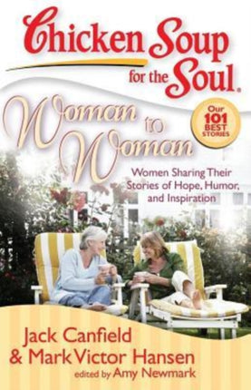 Chicken Soup for the Soul Woman to Woman Women Sharing Their Stories of Hope Humor and Inspiration