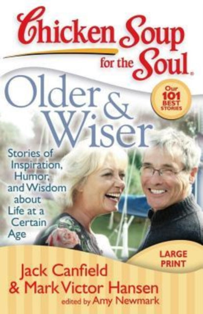 Older  Wiser Stories of Inspiration Humor and Wisdom about Life at a Certain Age Chicken Soup for the Soul