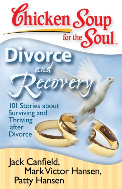 Chicken Soup for the Soul Divorce and Recovery 101 Stories about Surviving and Thriving After Divorce Chicken Soup for the Soul Quality Paper