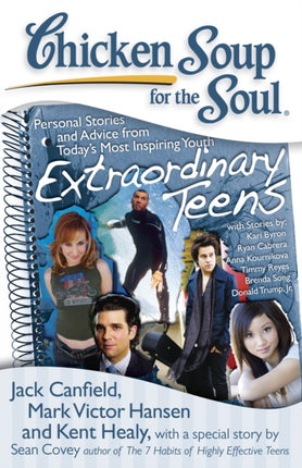 Chicken Soup for the Soul: Extraordinary Teens: Personal Stories and Advice from Today's Most Inspiring Youth