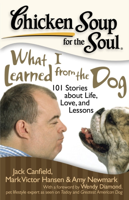 Chicken Soup for the Soul What I Learned from the Dog 101 Stories about Life Love and Lessons