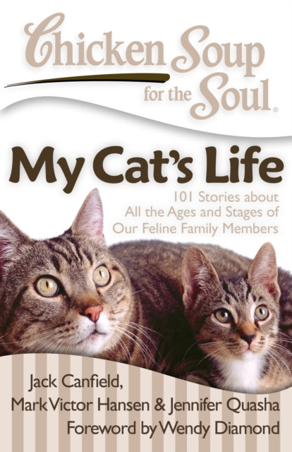 Chicken Soup for the Soul My Cats Life 101 Stories about All the Ages and Stages of Our Feline Family Members