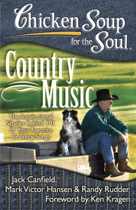 Chicken Soup for the Soul Country Music The Inspirational Stories Behind 101 of Your Favorite Country Songs Chicken Soup for the Soul Quality Paper