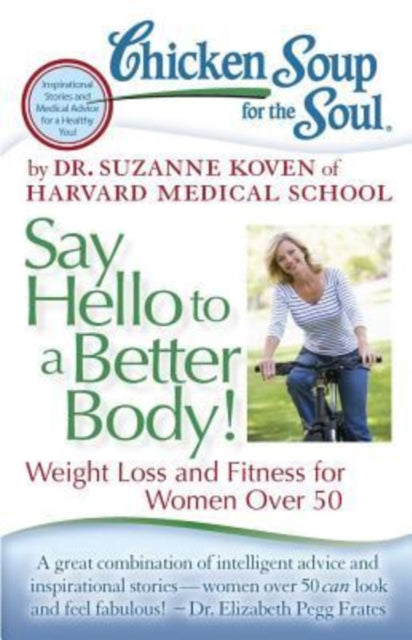 Chicken Soup for the Soul Say Hello to a Better Body Weight Loss and Fitness for Women Over 50