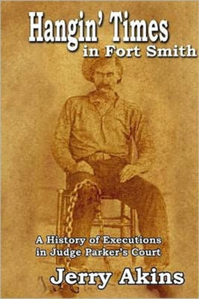 Hangin' Time in Fort Smith: A History of
