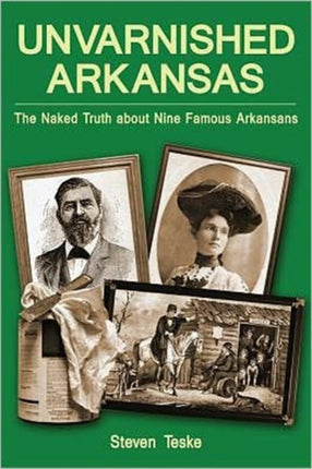 Unvarnished Arkansas: The Naked Truth about Nine