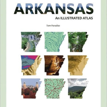 Arkansas: An Illustrated Atlas