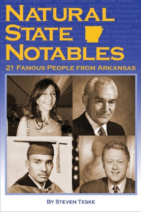 Natural State Notables: Twenty-One Famous People