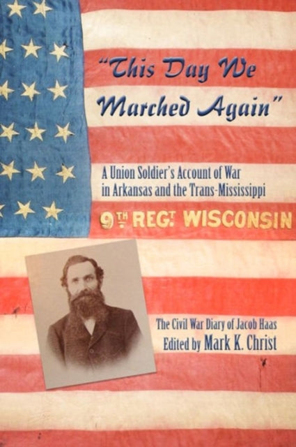 This Day We Marched Again: A Union Soldier's