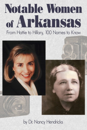 Notable Women of Arkansas: From Hattie to
