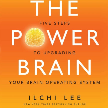 The Power Brain: Five Steps to Upgrading Your