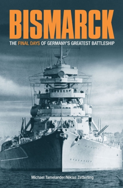 Bismarck: The Final Days of Germany’s Greatest