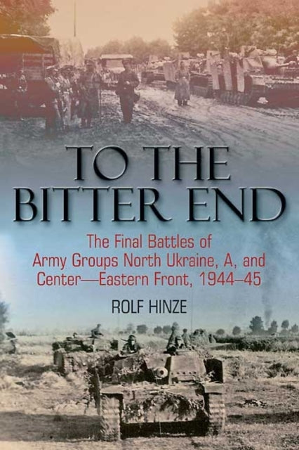 To the Bitter End: The Final Battles of Army