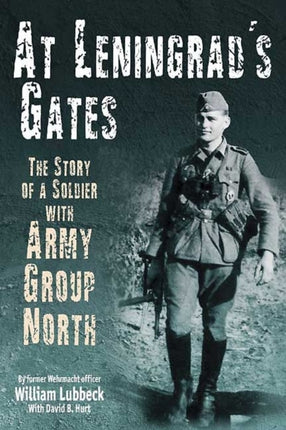 At Leningrad's Gates: The Story of a Soldier with Army Group North