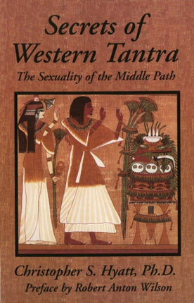 Secrets of Western Tantra: The Sexuality of the Middle Path : Revised Edition