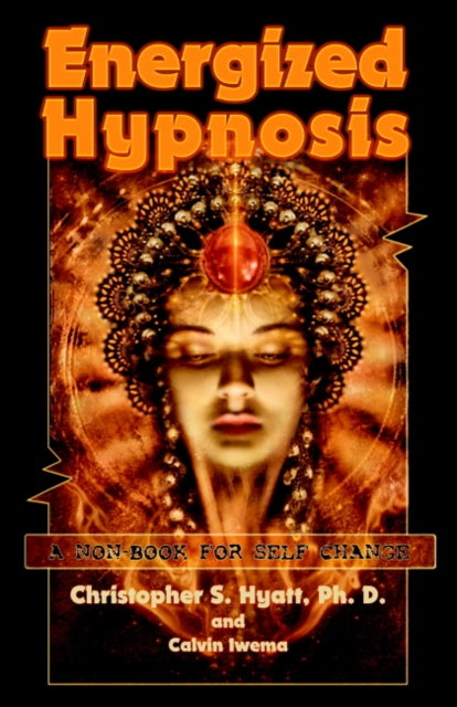 Energized Hypnosis: A Non-Book for Self-Change