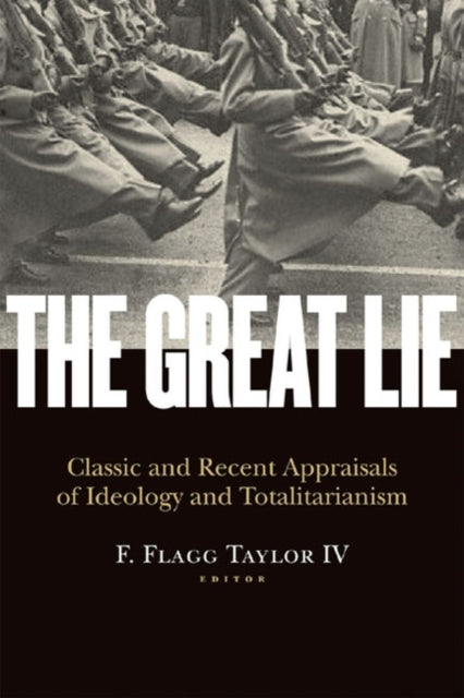 The Great Lie: Classic and Recent Appraisals of Ideology and Totalitarianism