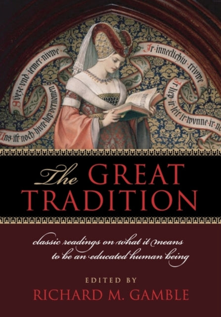 The Great Tradition: Classic Readings on What it Means to be an Educated Human Being