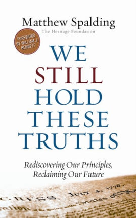 We Still Hold These Truths: Rediscovering Our Principles, Reclaiming Our Future