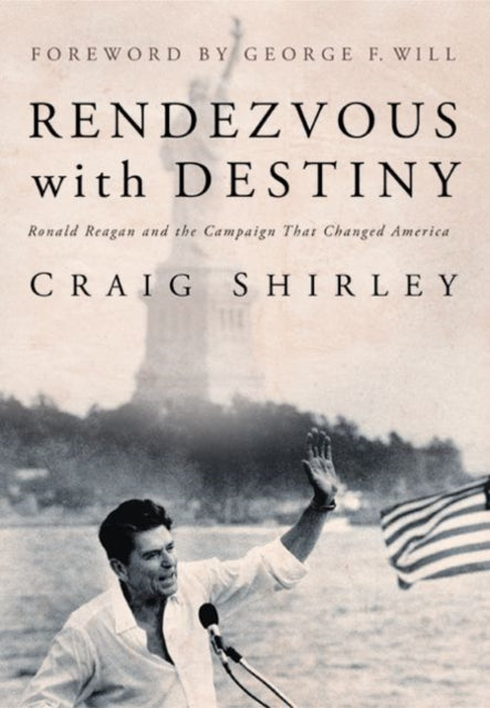 Rendezvous With Destiny: Ronald Reagan and the