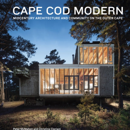 Cape Cod Modern: Midcentury Architecture and Community on the Outer Cape