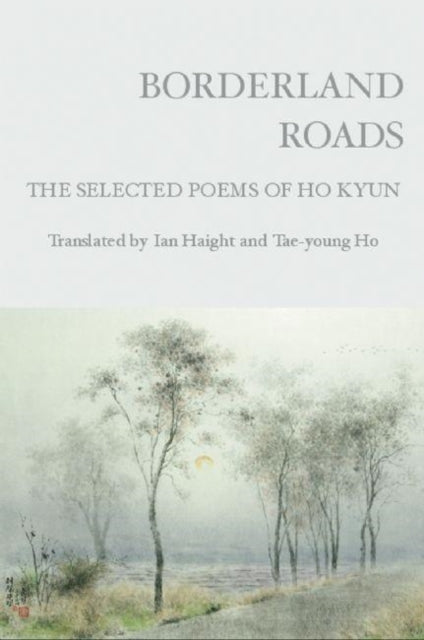 Borderland Roads: The Selected Poems of Ho Kyun