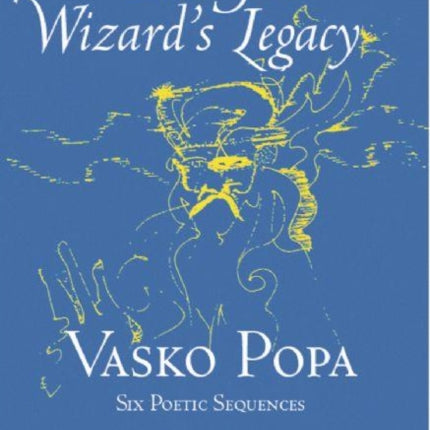 The Star Wizard's Legacy: Poems of - Vasko Popa