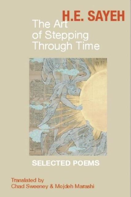 The Art of Stepping Through Time: Selected Poems of H.E. Sayeh