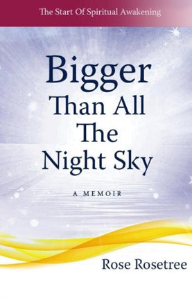 Bigger Than All The Night Sky: A Memoir