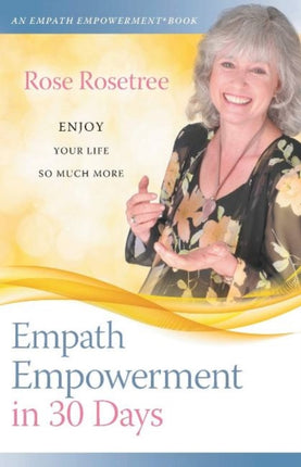 Empath Empowerment in 30 Days: Enjoy your life so much more!