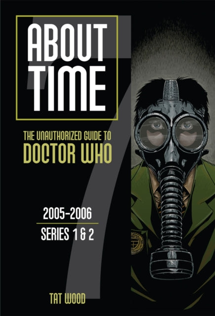 About Time 7: The Unauthorized Guide to Doctor Who (Series 1 to 2) Volume 7