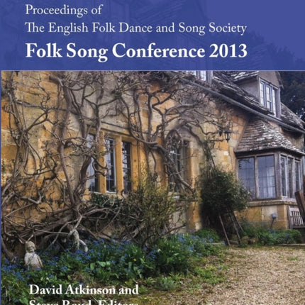 Proceedings of the EFDSS Folk Song Conference 2013