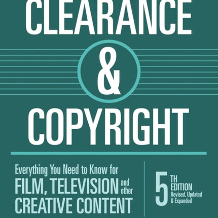 Clearance & Copyright: Everything You Need to Know for Film, Television, and Other Creative Content