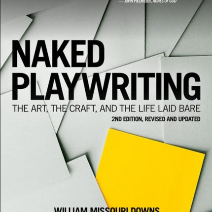 Naked Playwriting: The Art, the Craft, and the Life Laid Bare