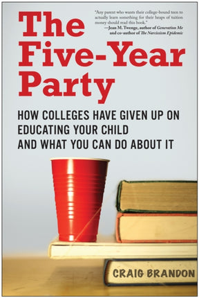 The Five-Year Party: How Colleges Have Given Up