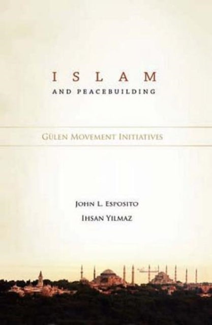 Islam & Peacebuilding: Gülen Movement Initiatives